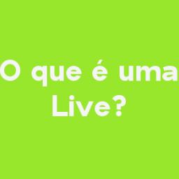 O que é uma Live?
