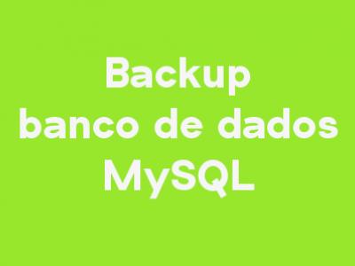 Backup de Banco de Dados MySQL