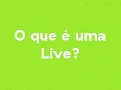 O que é uma Live?