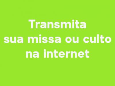 Transmita sua missa ou culto na Internet