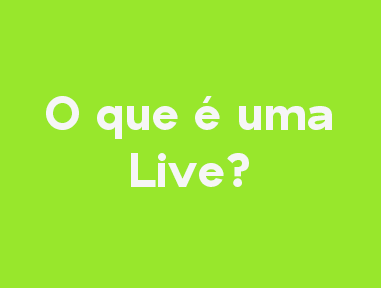 O que é uma Live?
