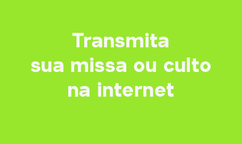 Transmita sua missa ou culto na Internet