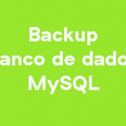 Backup de Banco de Dados MySQL